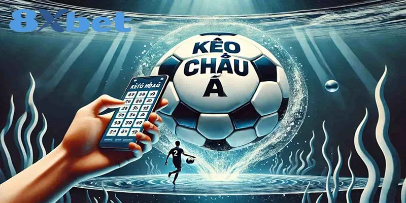 Kèo Châu Á là gì? Khám phá các loại kèo cược phổ biến 1 Kèo Châu Á