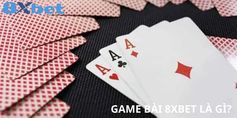 Chơi Game Bài 8xbet Ngay Để Nhận Quà Hấp Dẫn 1 Khám phá kho game bài đa dạng và hấp dẫn tại 8xbet